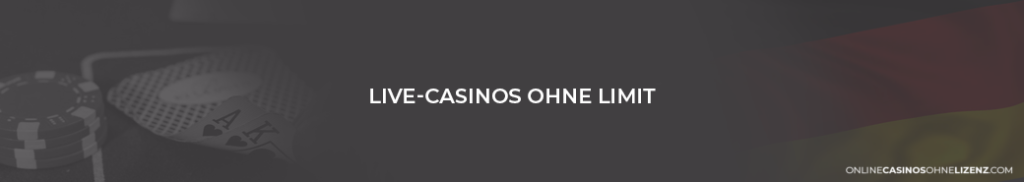 Live-Casinos ohne Limit